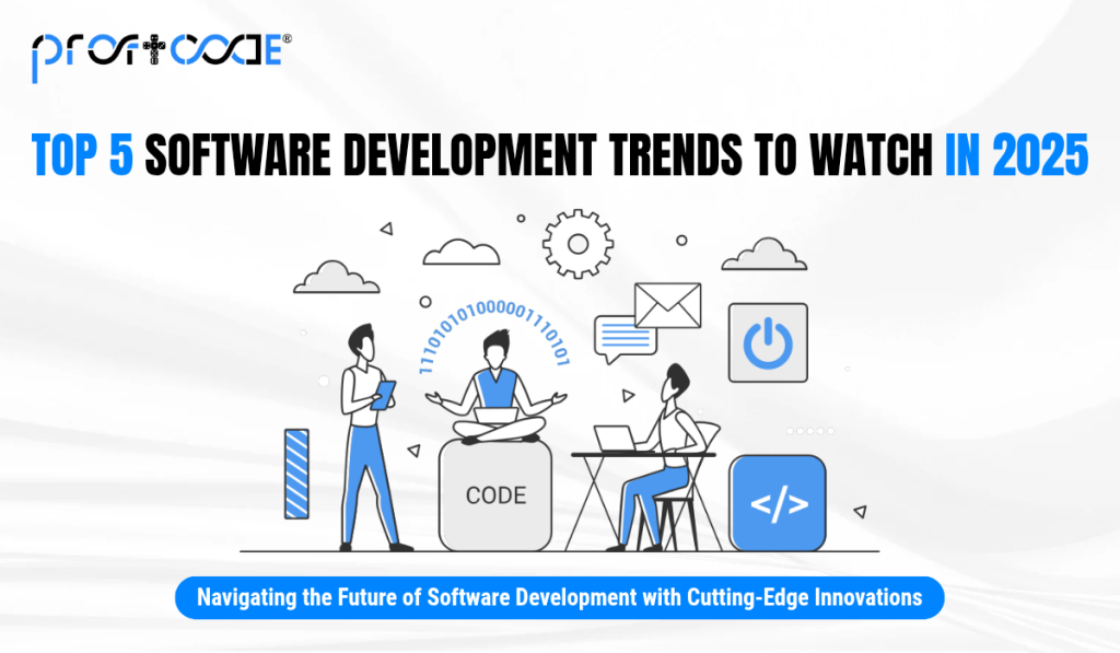 Illustration showing developers working with code highlighting the top 5 software development trends to watch in 2025, including cloud computing, AI, and modern software practices by Proftcode.