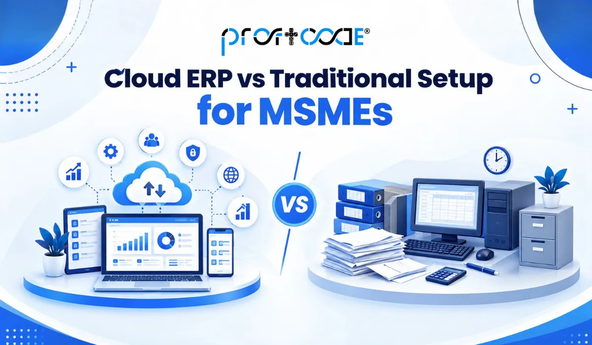 Cloud ERP vs Traditional Setup for MSMEs