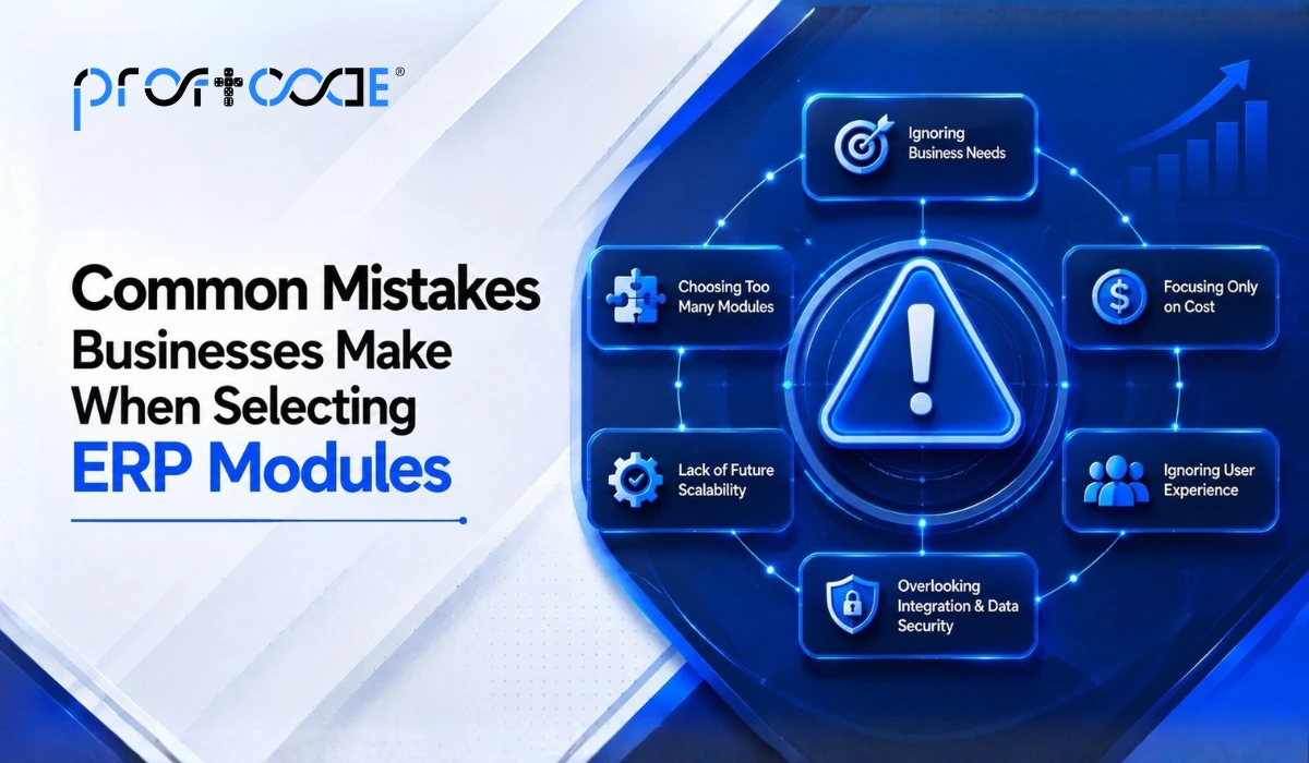 Common Mistakes Businesses Make When Selecting ERP Modules ​