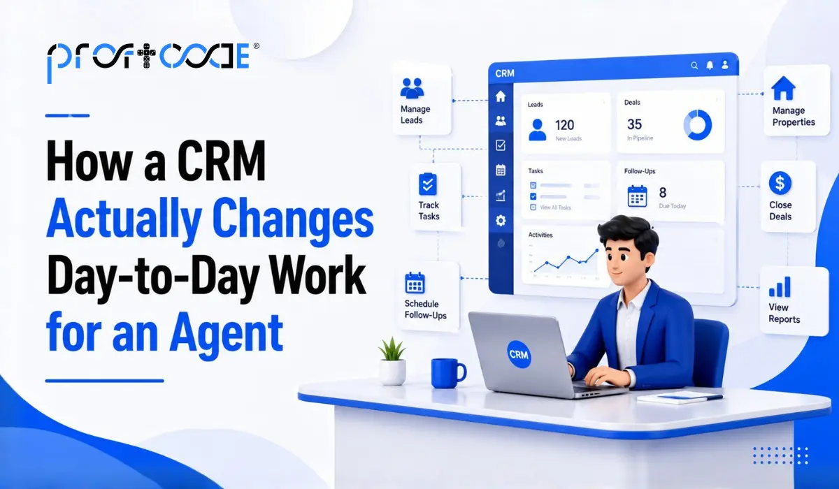 How a CRM Actually Changes Day-to-Day Work for an Agent​