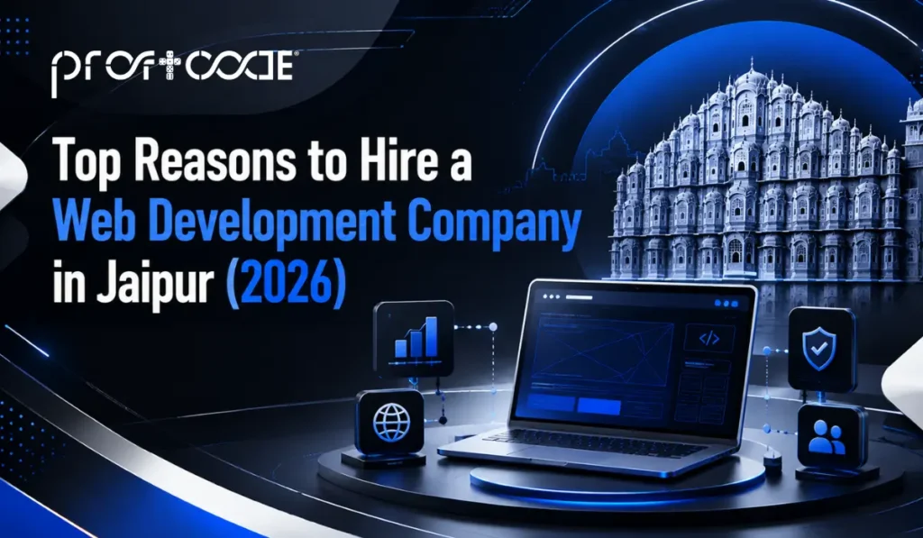 Top Reasons to Hire a Web Development Company in Jaipur (2026)