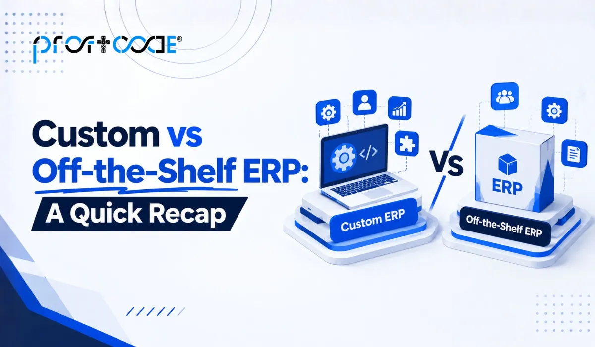 Custom vs Off-the-Shelf ERP: A Quick Recap