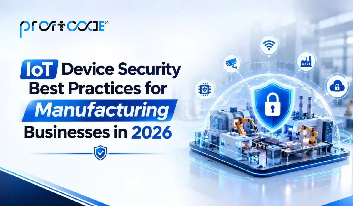 IoT Device Security Best Practices for Manufacturing Businesses in 2026