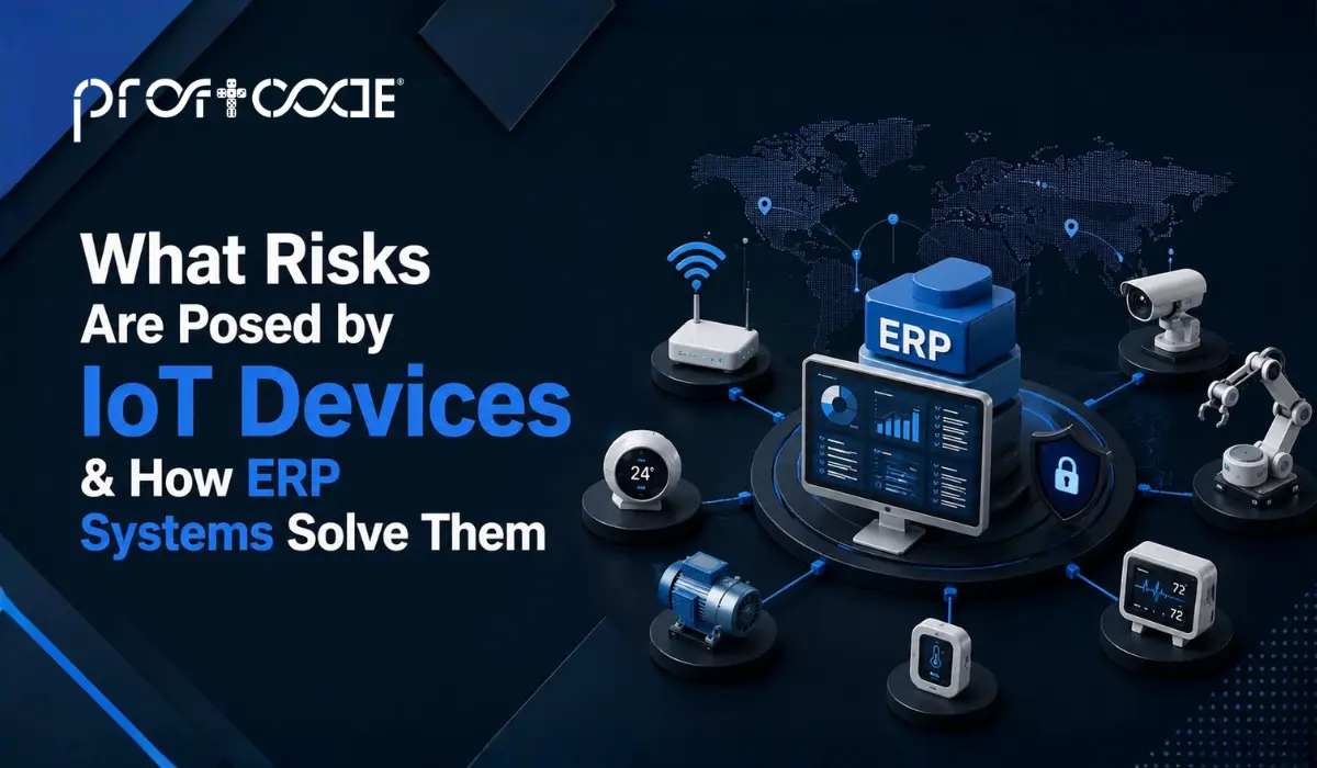 What Risks Are Posed by IoT Devices & How ERP Systems Solve Them