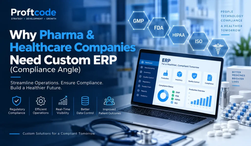 Why Pharma & Healthcare Companies Need Custom ERP