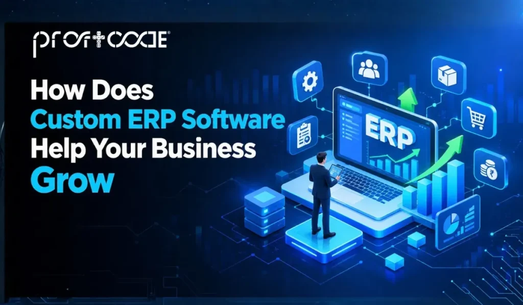 Custom ERP Software Help Your Business Grow How Does Custom ERP Software Help Your Business Grow