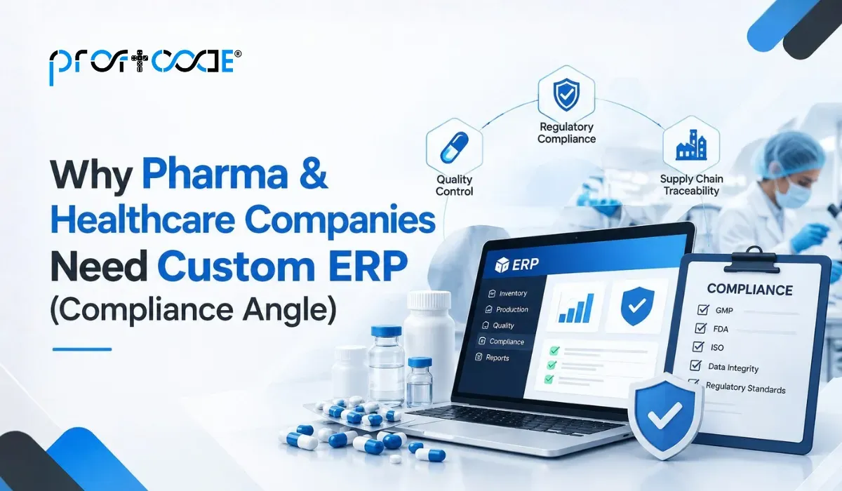 Why Pharma & Healthcare Companies Need Custom ERP (compliance angle)