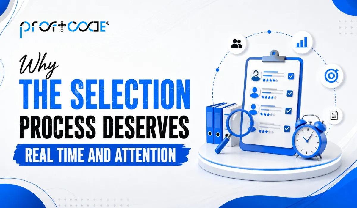 Why the Selection Process Deserves Real Time and Attention